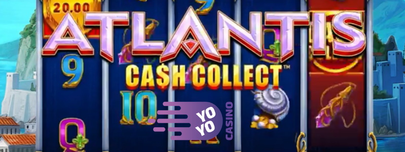 Yoyo Casino mergulha em Atlantis: Cash Collect | Aprenda Jogar